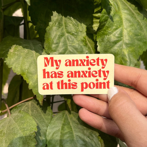 my anxiety has anxiety sticker